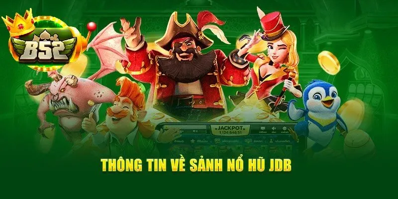 Nổ Hũ JDB tại B52 Club – Trải Nghiệm Game Slot Đổi Thưởng Hấp Dẫn